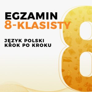 Język Polski "Krok po kroku" - przygotowanie do egzaminu ósmoklasisty 2027