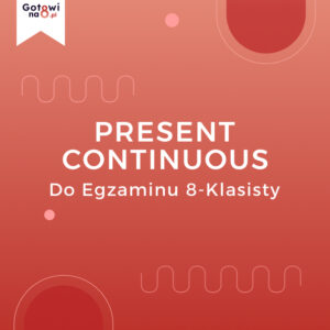 Angielski E8 - Present Continuous