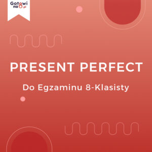 Angielski E8 - Present Perfect