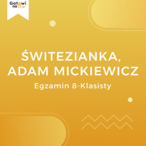 Język Polski E8 - Świtezianka, Adam Mickiewicz