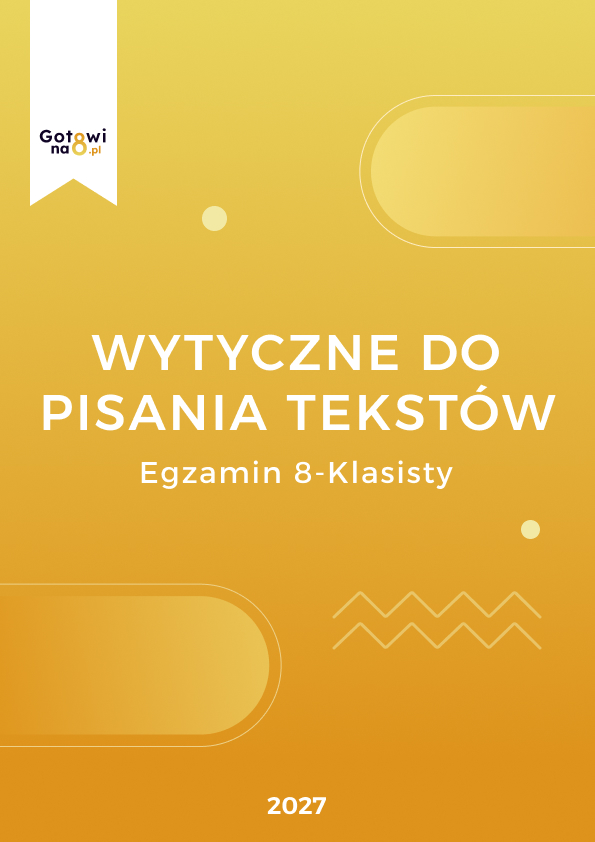 Język Polski E8 - Wytyczne do pisania tekstów