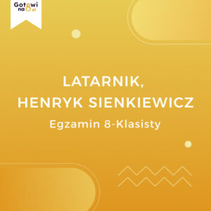 Język Polski E8 - Latarnik, Henryk Sienkiewicz
