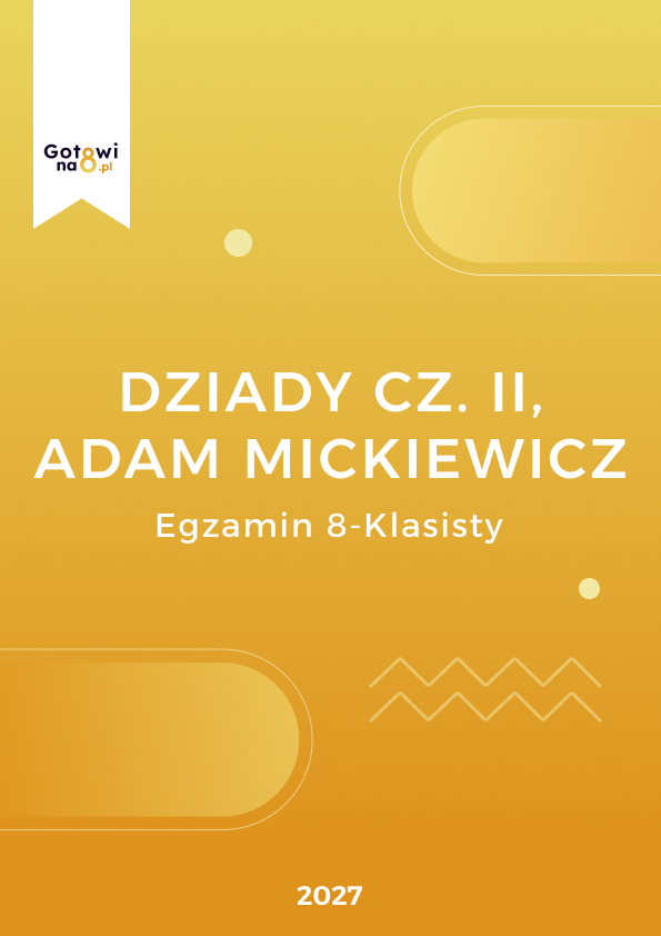 Język Polski E8 - Dziady cz. II, Adam Mickiewicz