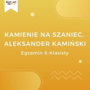 Język Polski E8 - Kamienie na Szaniec, Aleksander Kamiński