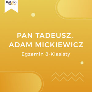 Język Polski E8 - Pan Tadeusz, Adam Mickiewicz