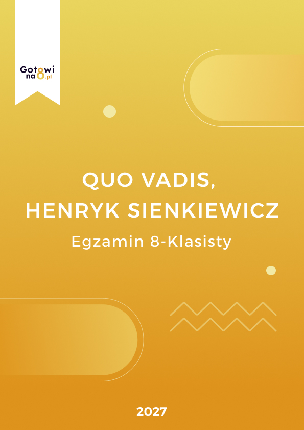 Język Polski E8 - Quo Vadis, Henryk Sienkiewicz