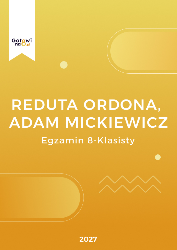 Język Polski E8 - Reduta Ordona, Adam Mickiewicz