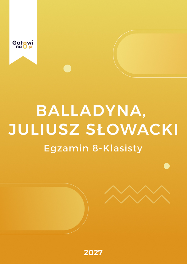 Język Polski E8 - Balladyna, Juliusz Słowacki