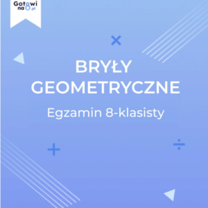 Matematyka E8 - Bryły geometryczne