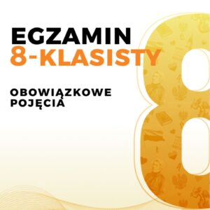 Język polski "Obowiązkowe pojęcia" - przygotowanie do egzaminu ósmoklasisty 2027