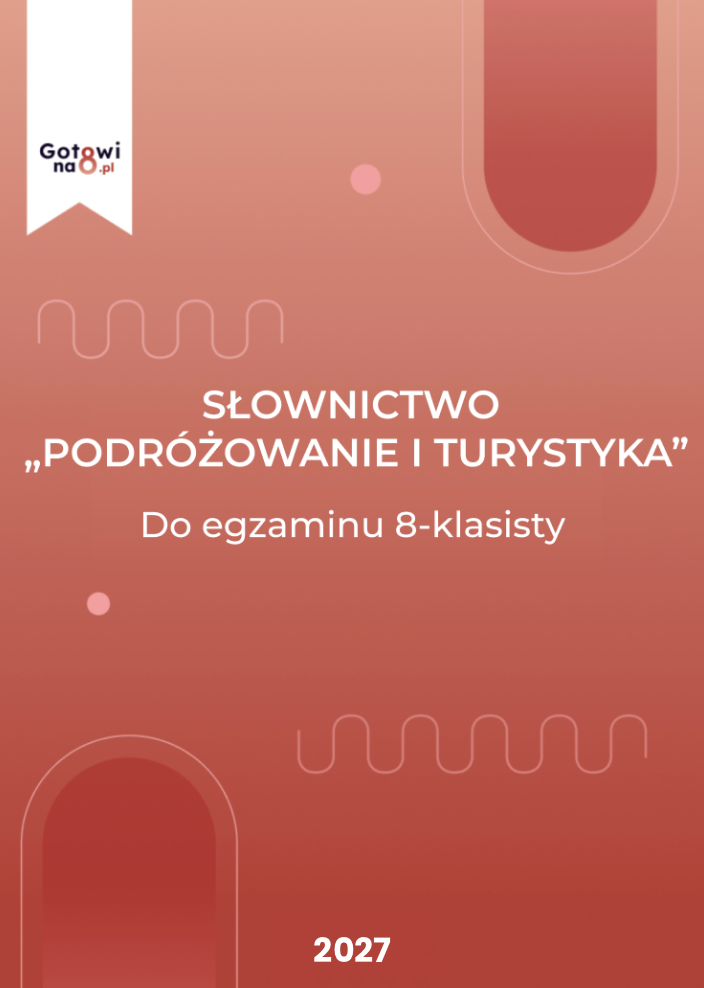 Angielski E8 - słownictwo "Podróżowanie i turystyka"