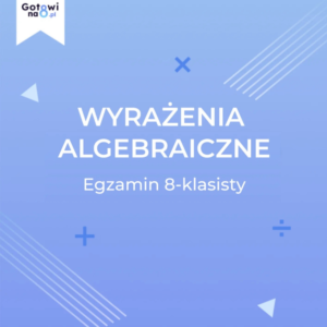 Matematyka E8 - Wyrażenia algebraiczne